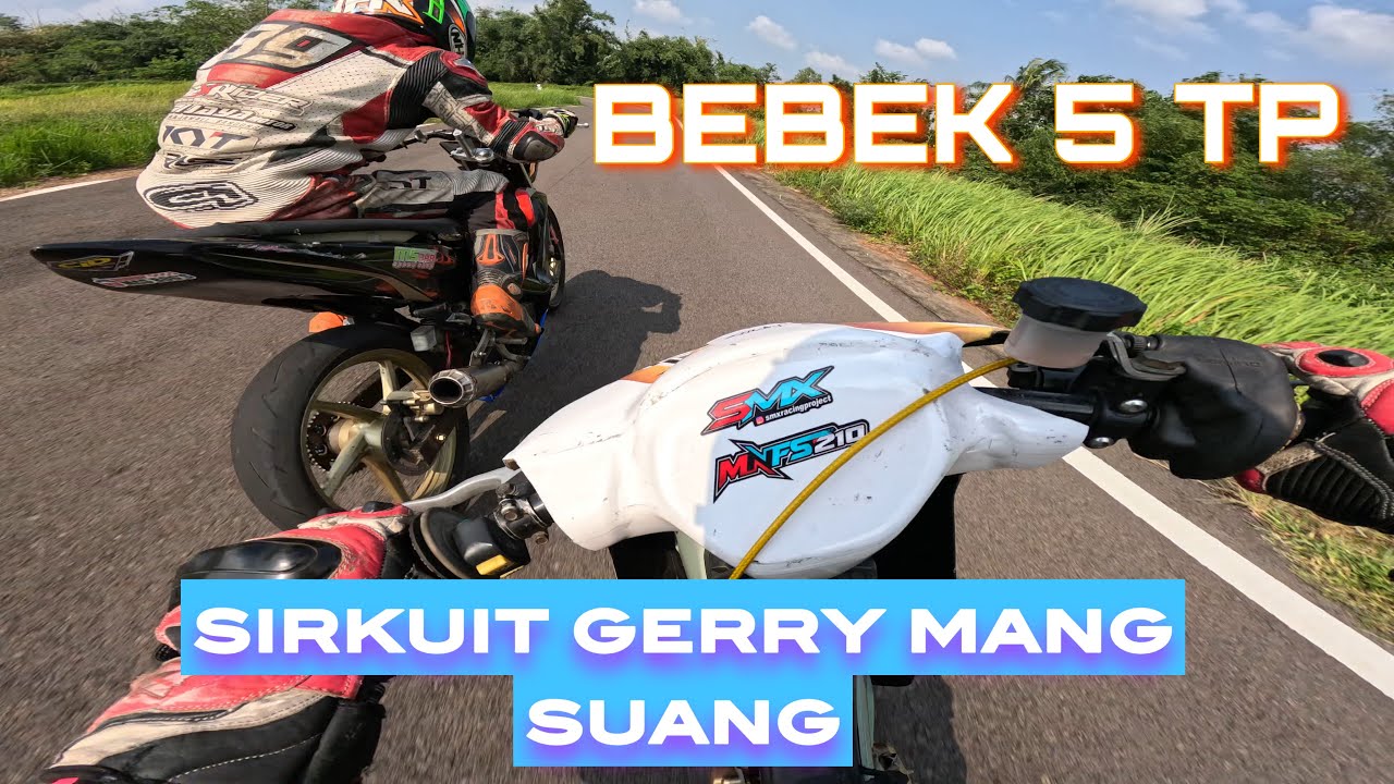 BEBEK 5 TP LAGI ON ACTION SIRKUIT GERRY MANG SUBANG .