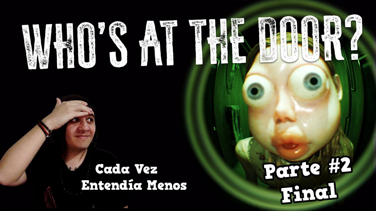 Las Anomalías Cada Vez Mas Difíciles -Jugando Who's At The Door?- Gameplay Español 2026-Parte Final