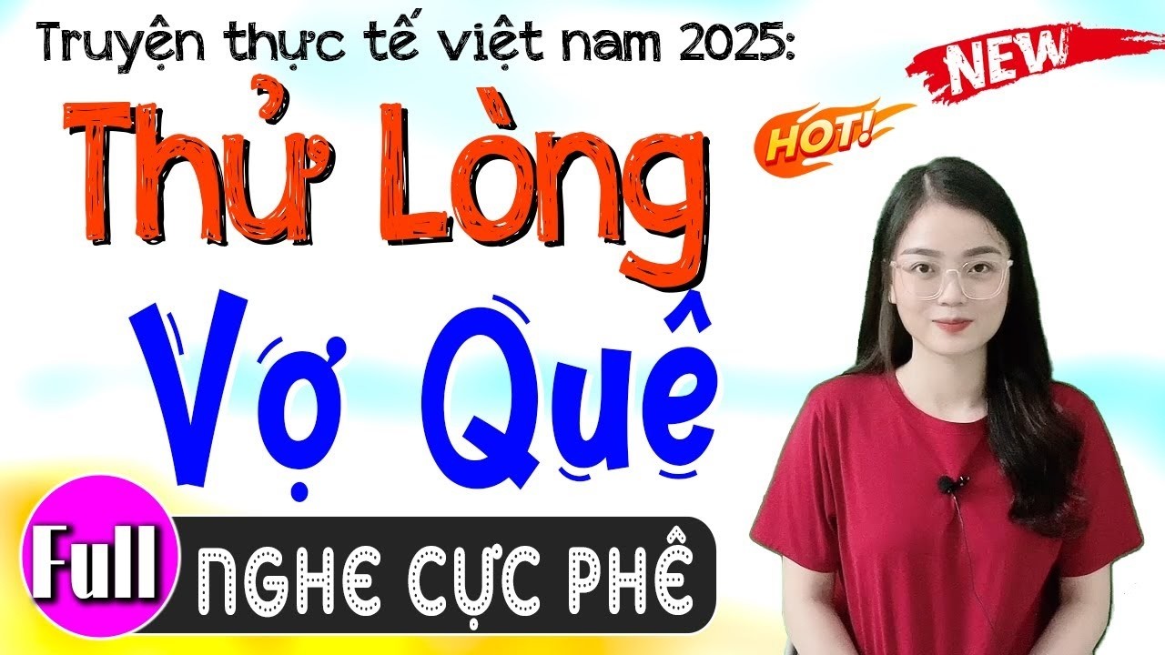 [FULL] THỬ LÒNG VỢ QUÊ _ Nghe 5 Phút Đã Có Hứng Thú