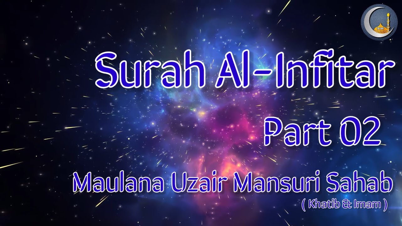 Surah Infitar ki Tafsir Part 02 | Maulana Uzair Mansuri Sahab | 