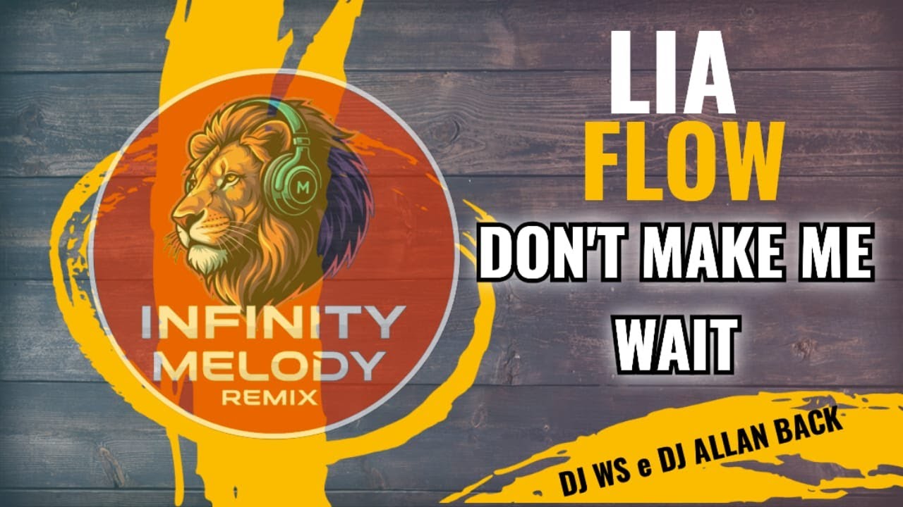 Lia Flow - Don't Make Me Wait Infinity Melody Radio Mix