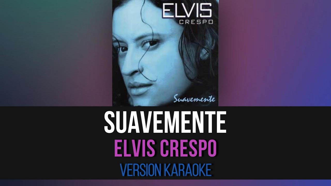 Suavemente - Elvis Crespo (Version Karaoke)