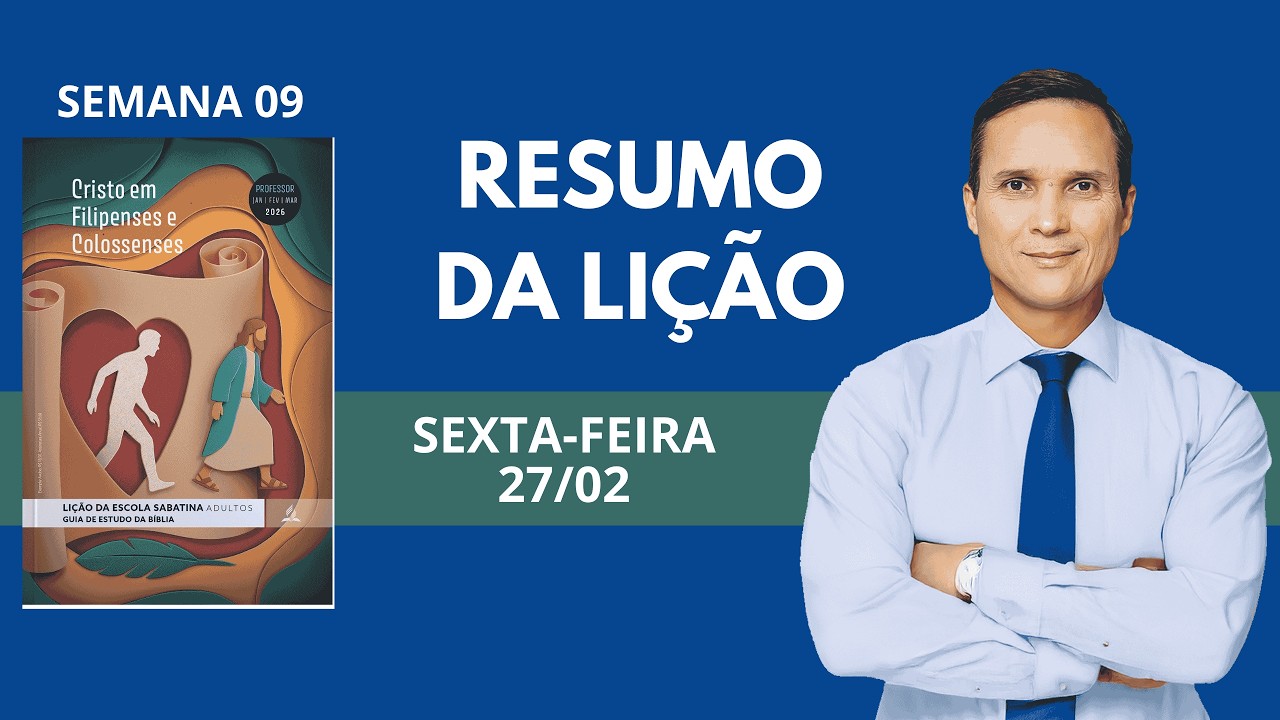 9. SEXTA (27/02): RESUMO DA LIÇÃO / LIÇÃO DA ESCOLA SABATINA / 1 TRIM 2026/ PR. ARILTON