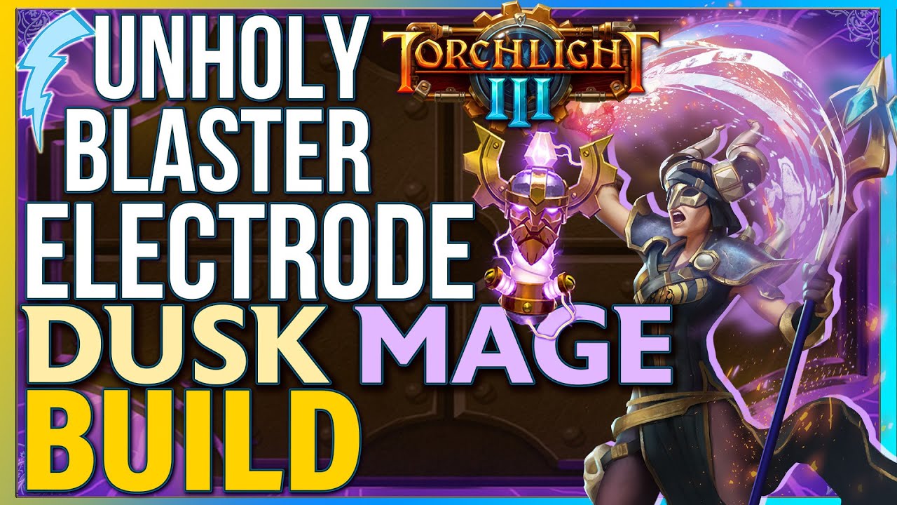 Torchlight 3 - Unholy Blaster (Dusk Mage + Electrode Build)