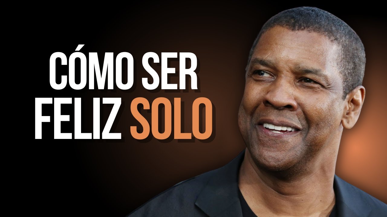 CÓMO SER FELIZ SOLO: Poderoso mensaje sobre dejar ir, inspirado por Denzel Washington