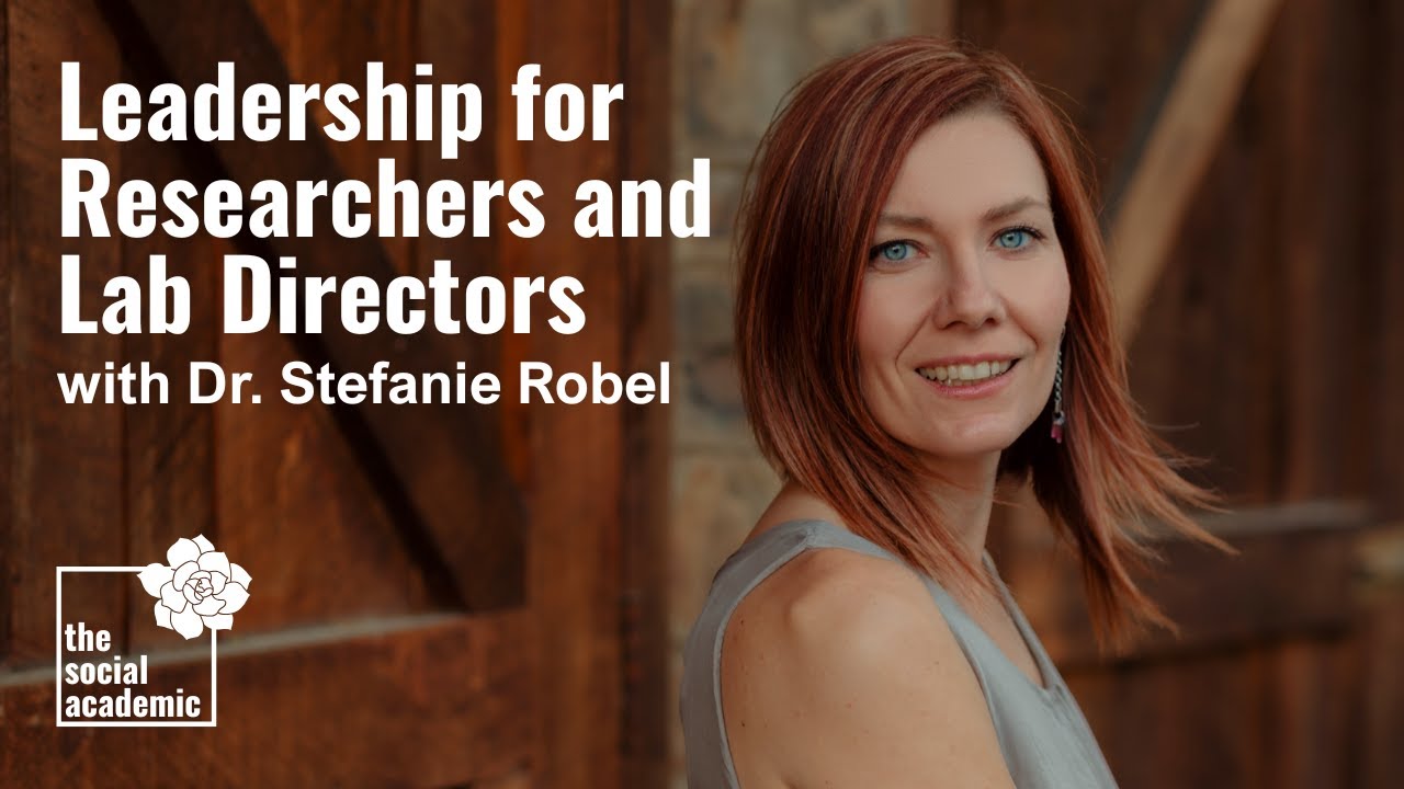 Leadership for Researchers and Lab Directors with Dr. Stefanie Robel