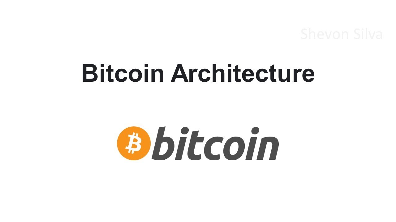 Bitcoin Architecture