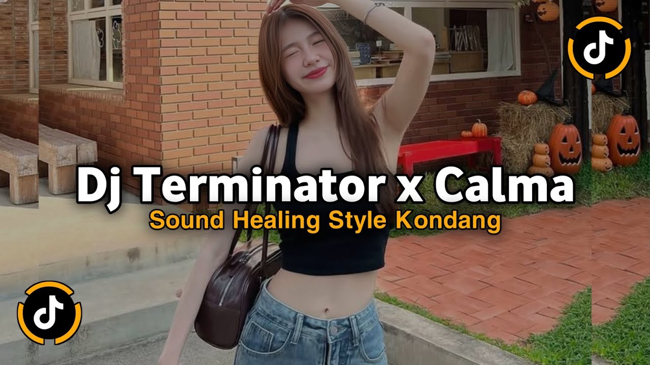 DJ OLD TERMINATOR X CALMA 𝙎𝙊𝙐𝙉𝘿 𝙃𝙀𝘼𝙇𝙄𝙉𝙂 STYLE KONDANG VIRAL TIKTOK 2025 SLOW BASS TERBARU