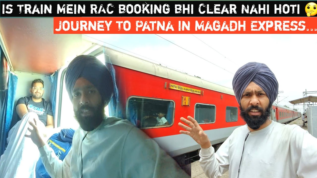 Delhi To Patna Journey In Magadh Express 'Booking Status Bhi RAC Aur Charting Status Bhi RAC 🤔'....