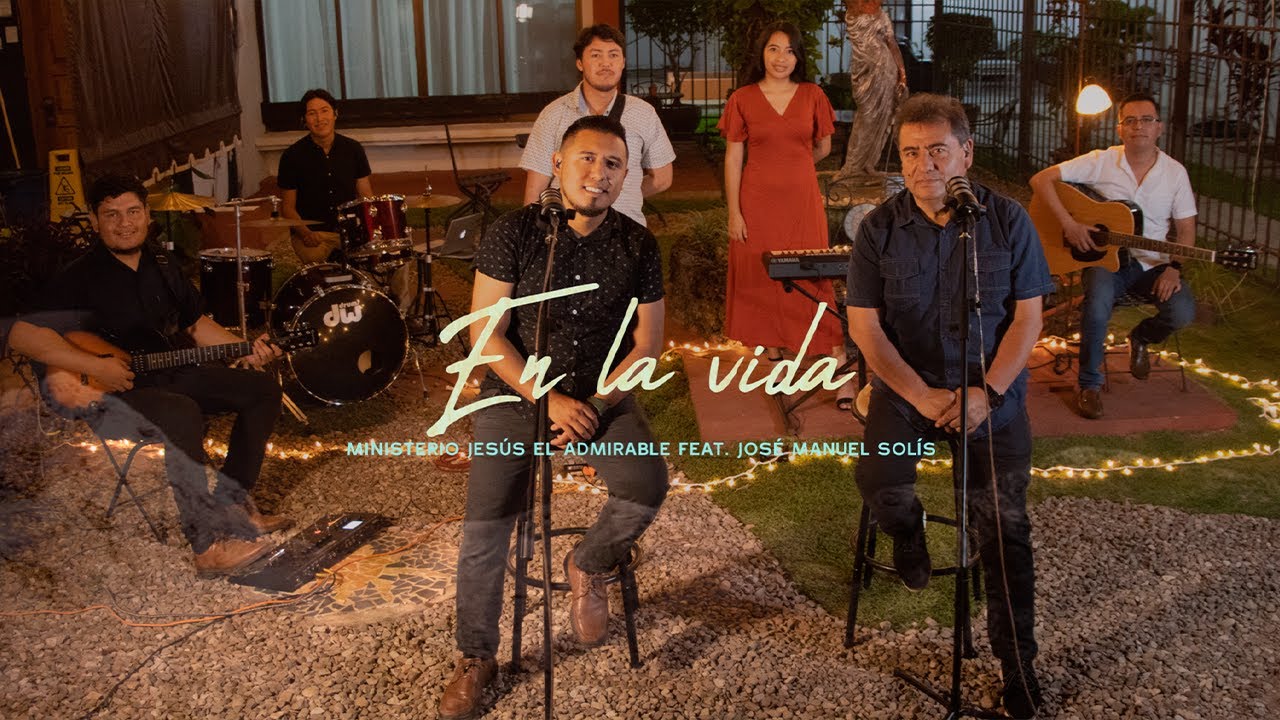 En la vida - Ministerio Jesús El Admirable Feat. José Manuel Solís