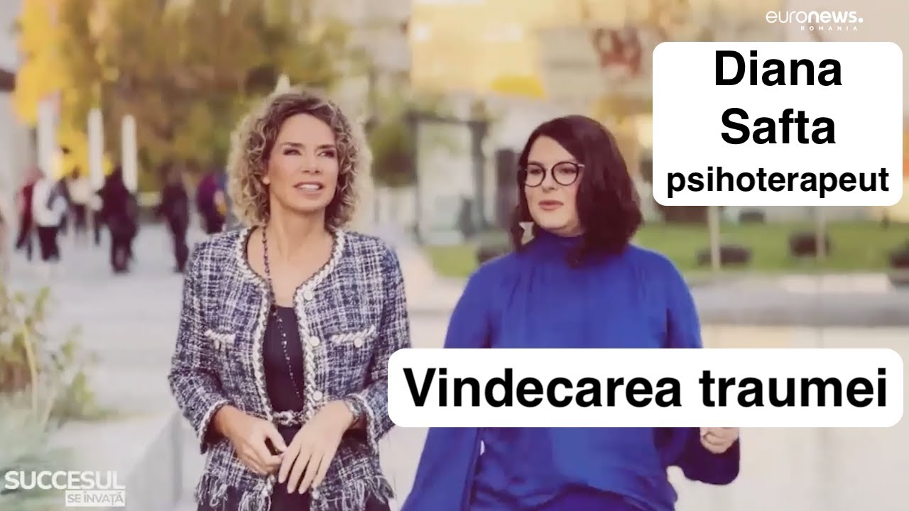 Vindecarea traumei - Diana Safta, psihoterapeut
