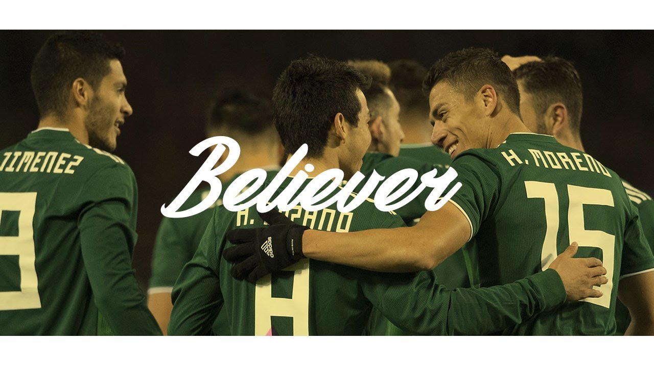 | BELIEVER Selección Mexicana Mundial Rusia 2018 [MOTIVACION] | Imagine Dragons | Richard5TN |