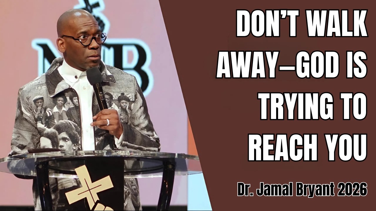 Dr. Jamal Bryant 2026 - Don’t Walk Away—God Is Trying to Reach You