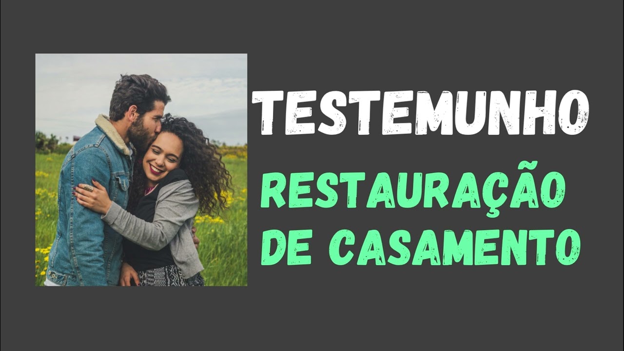 TESTEMUNHO RESTAURAÇÃO DE CASAMENTO - Quando confiou Deus agiu