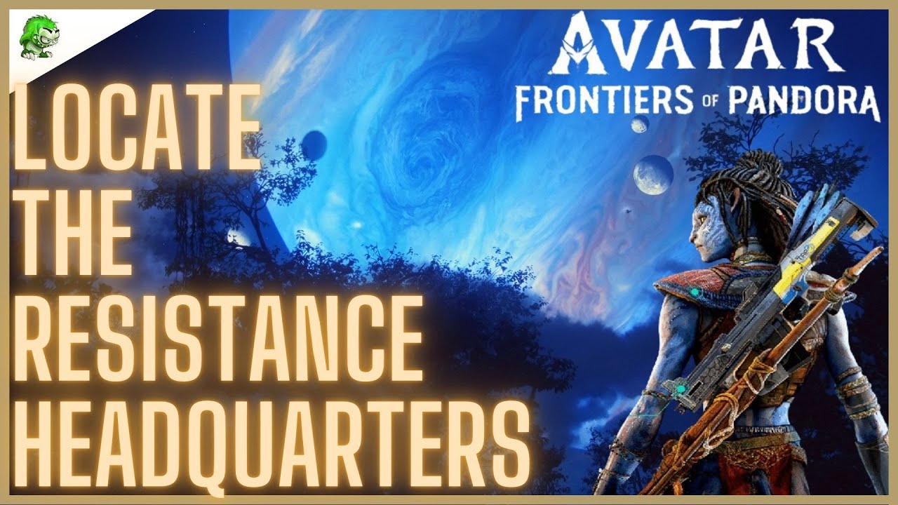 Avatar Frontiers of Pandora Locate the Resistance Headquarters