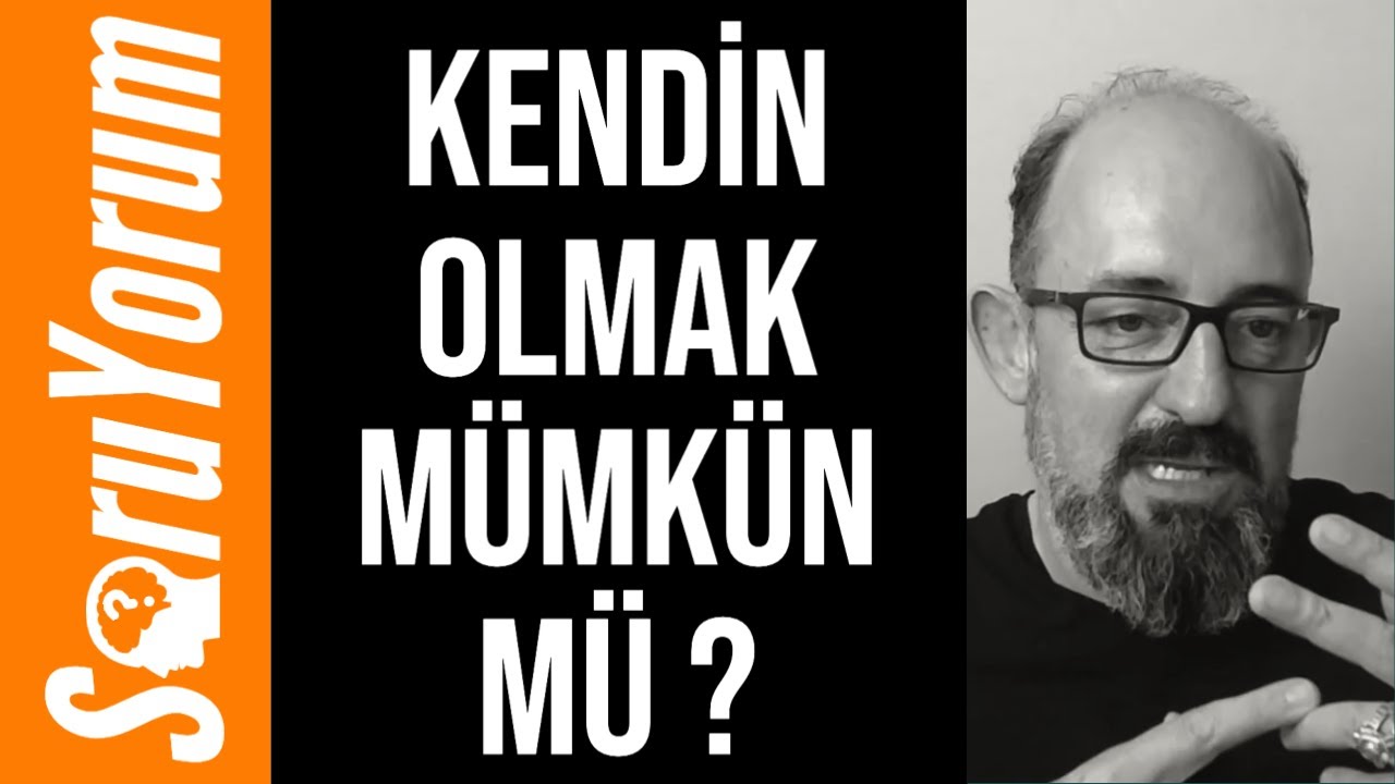 SoruYorum - Kendin Olmak Mümkün Mü ?