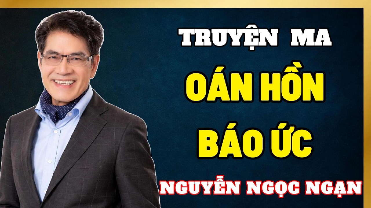 Truyện Ma Nguyễn Ngọc Ngạn - Oán Hồn Báo Ức | Đọc Truyện ma Đêm Khuya #14