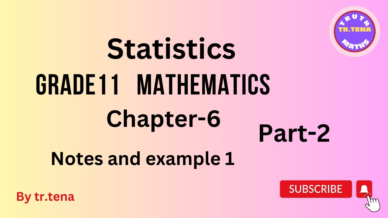 Grade11 maths chapter6, statistics, Notes and example 1, tena