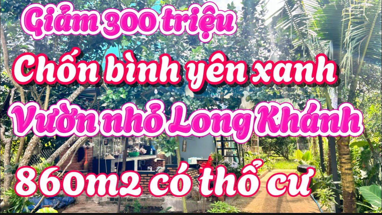 Cắt lỗ . Nhà vườn gần trung tâm Long Khánh. 860m2 có 60m thổ cư . Sẵn vào ở.