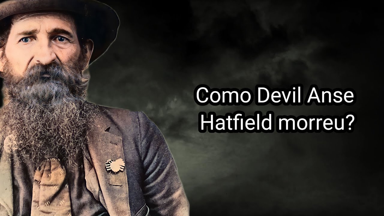 COMO DEVIL ANSE HATFIELD MORREU?