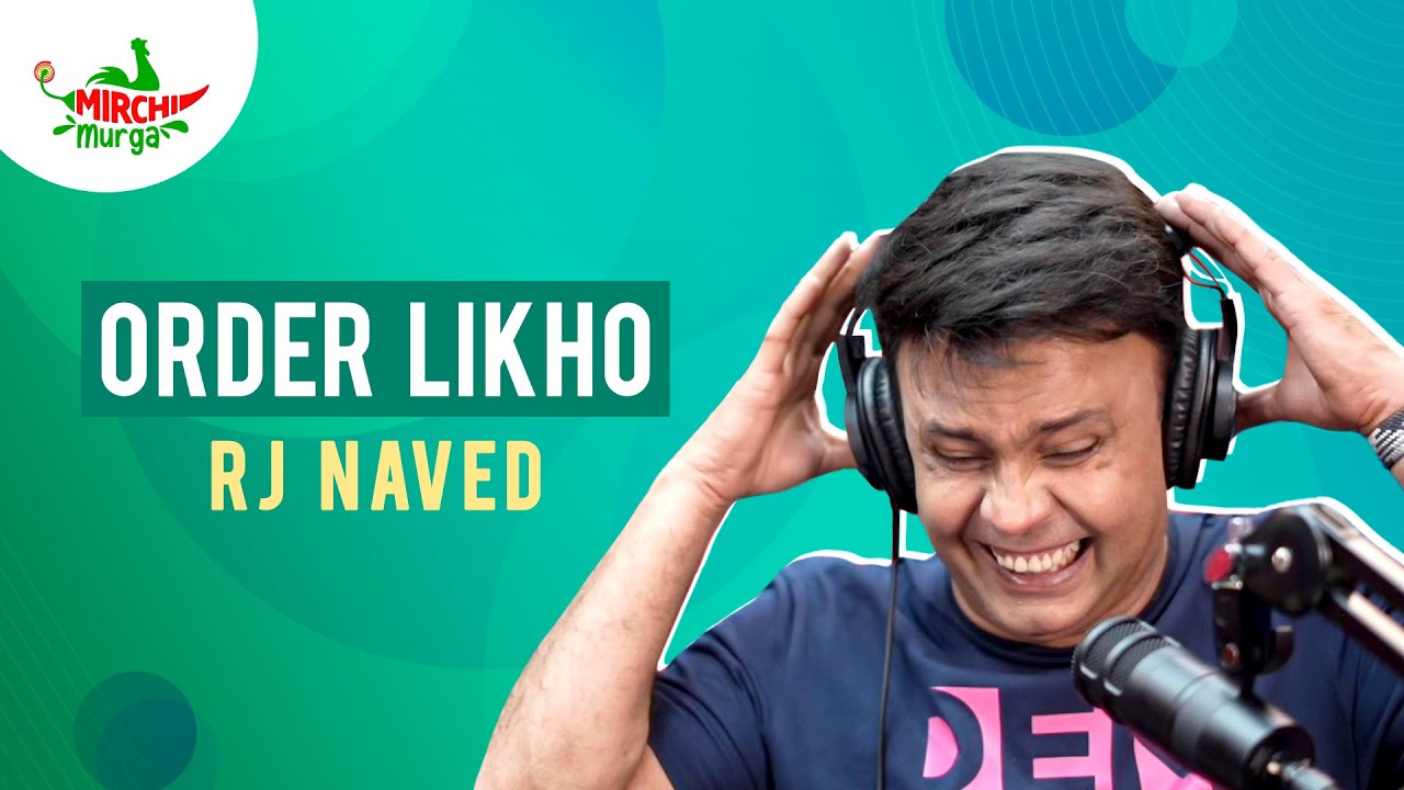 Order Likho | Mirchi Murga | RJ Naved