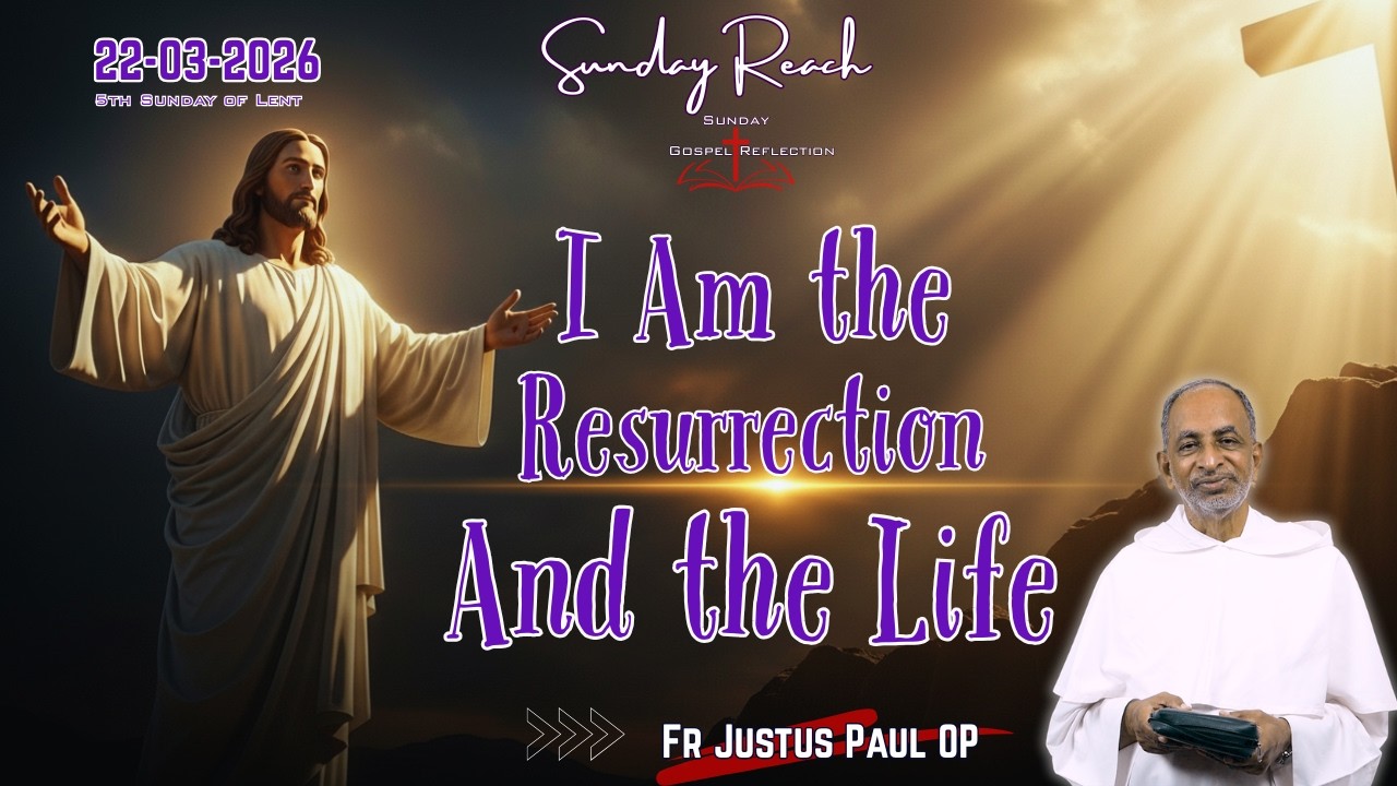 5th Sunday of Lent | Sunday Reach | 22-03-26|  Fr Justus Paul OP | John 11:1-45