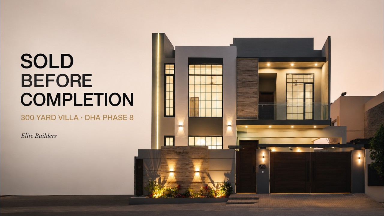 Why This 300 Yard DHA Phase 8 Villa Sold Before Completion