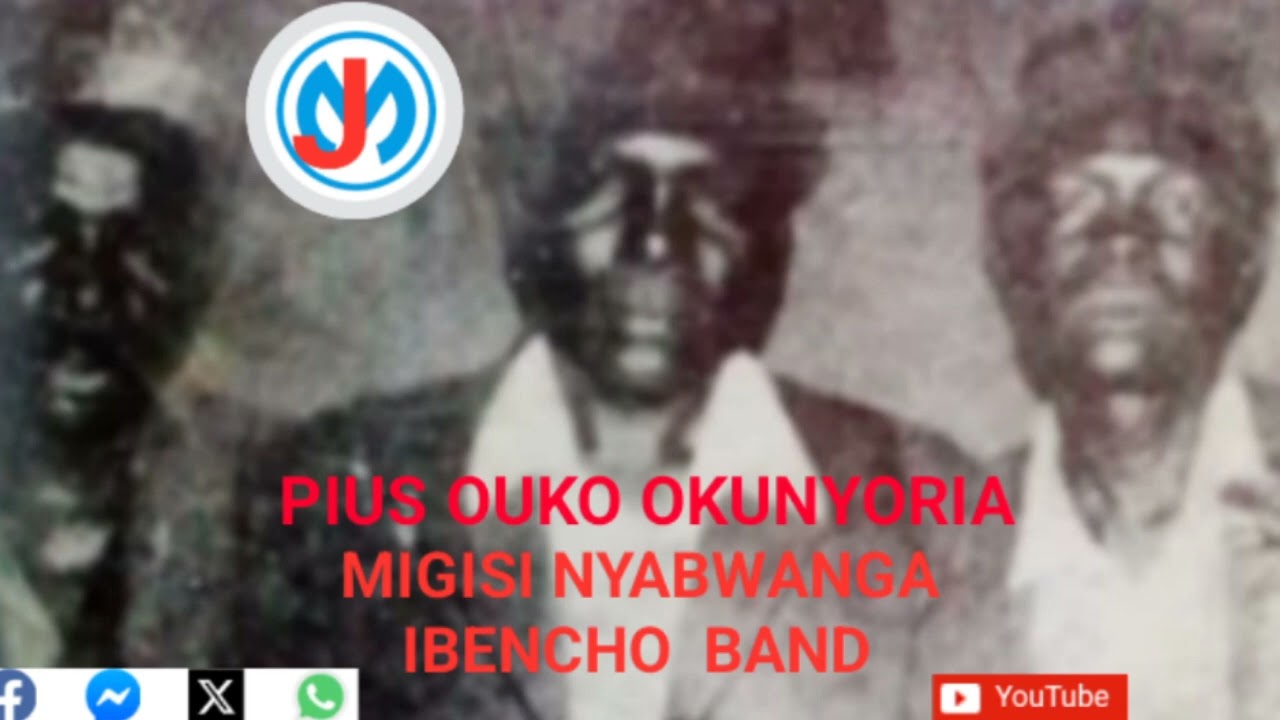 PIUS OUKO OKUNYORIA. By, MIGISI NYABWANGA. IBENCHO BAND