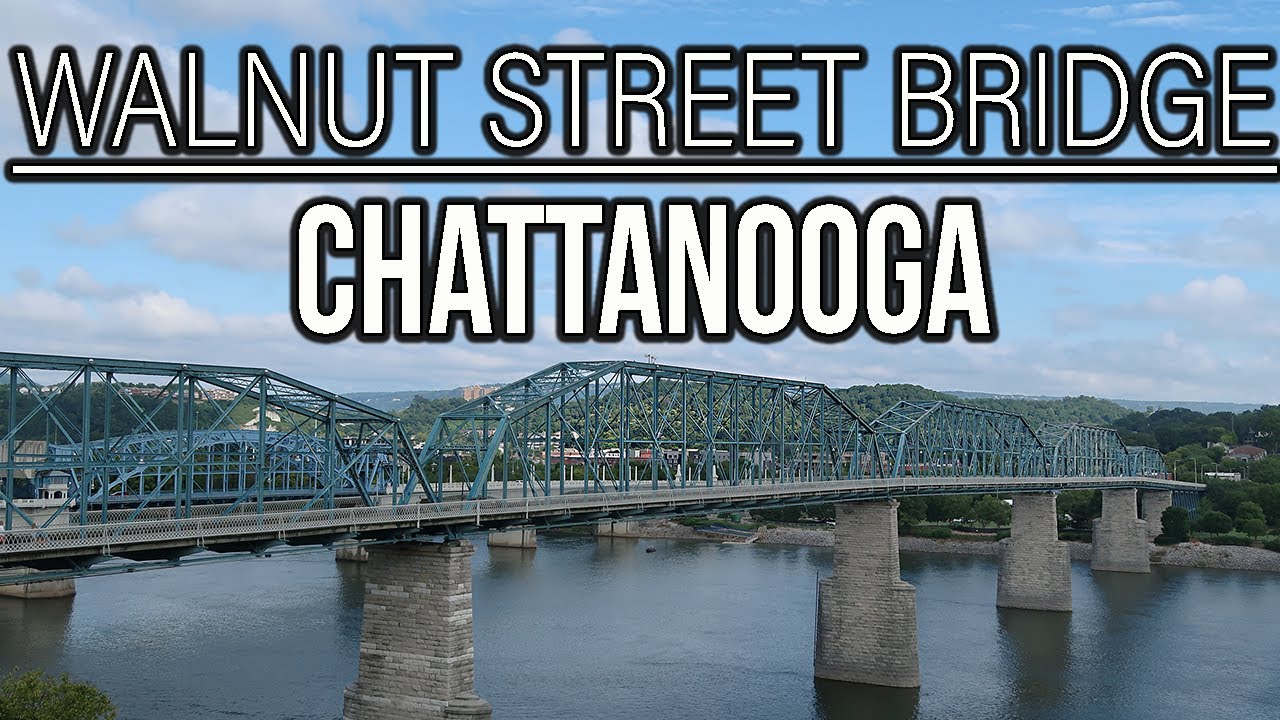 WALKING ACROSS THE TENNESSEE RIVER l WALNUT STREET BRIDGE l CHATTANOOGA