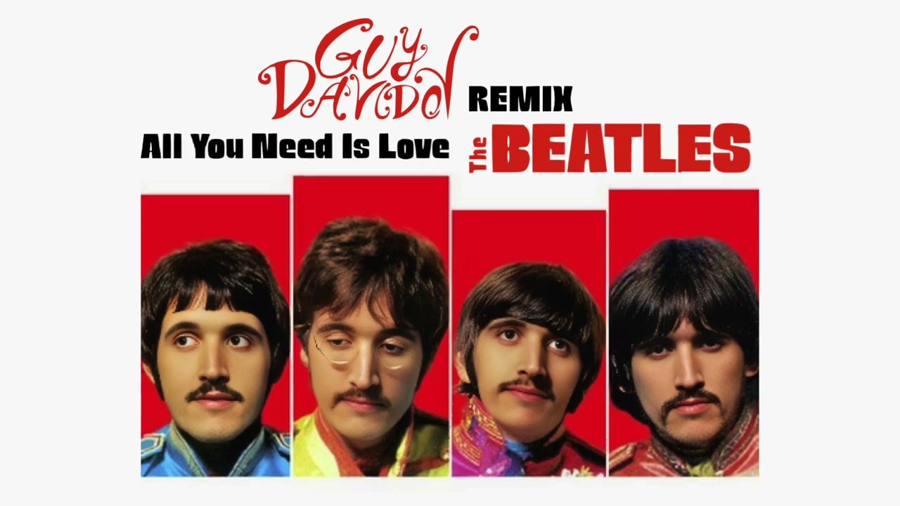 The Beatles  - All You Need Is Love ( Guy Davidov Remix)