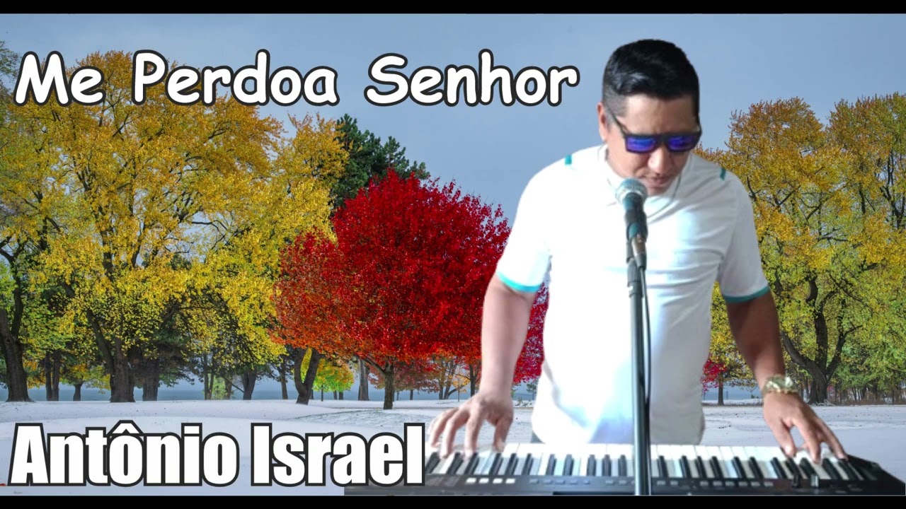 Louvor com Antônio Israel - Me Perdoa Senhor