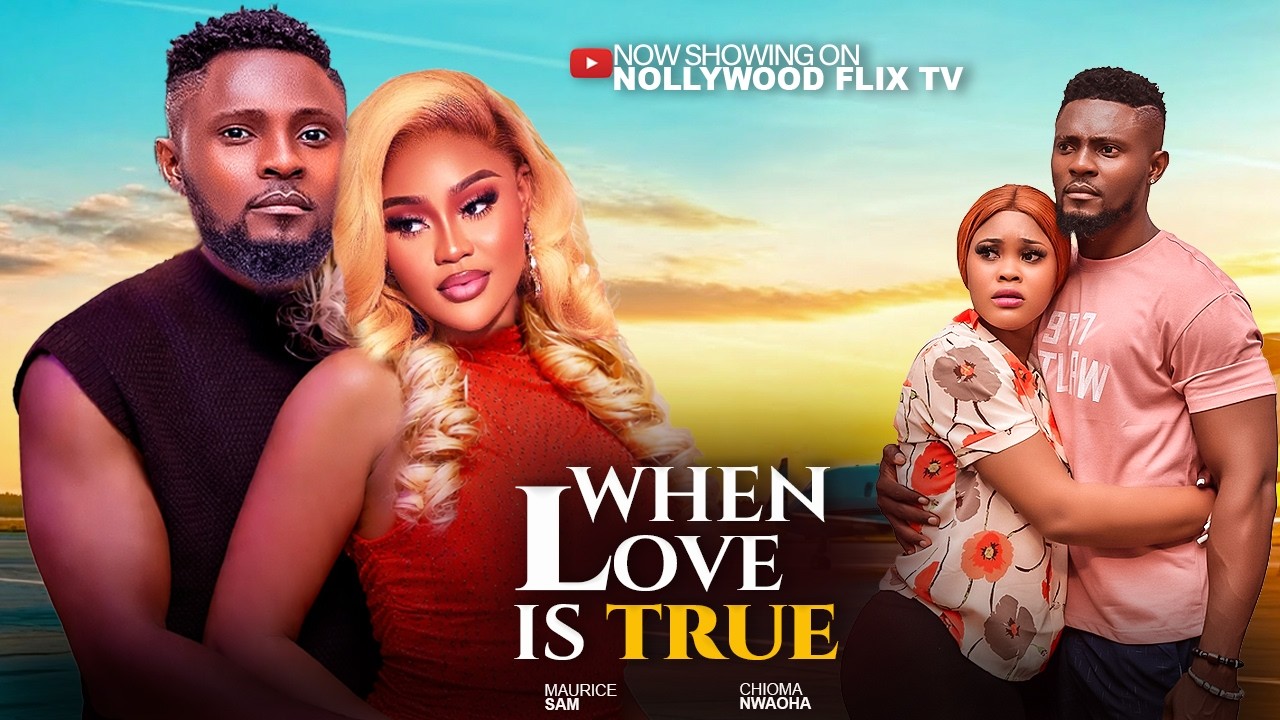 WHEN LOVE IS TRUE - CHIOMA NWAOHA, MAURICE SAM - Latest Nigerian Movies 2026