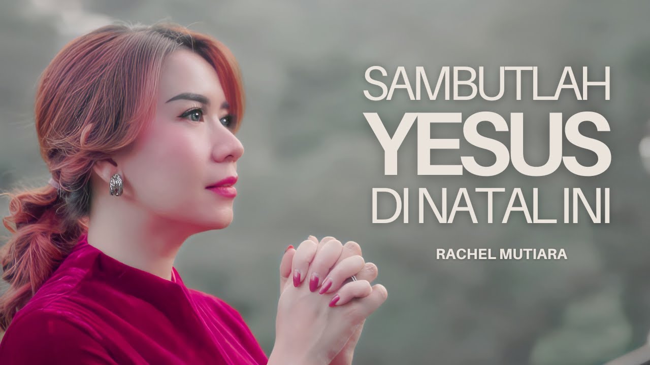 SAMBUTLAH YESUS DI NATAL INI ( Official Music Video ) - Rachel Mutiara