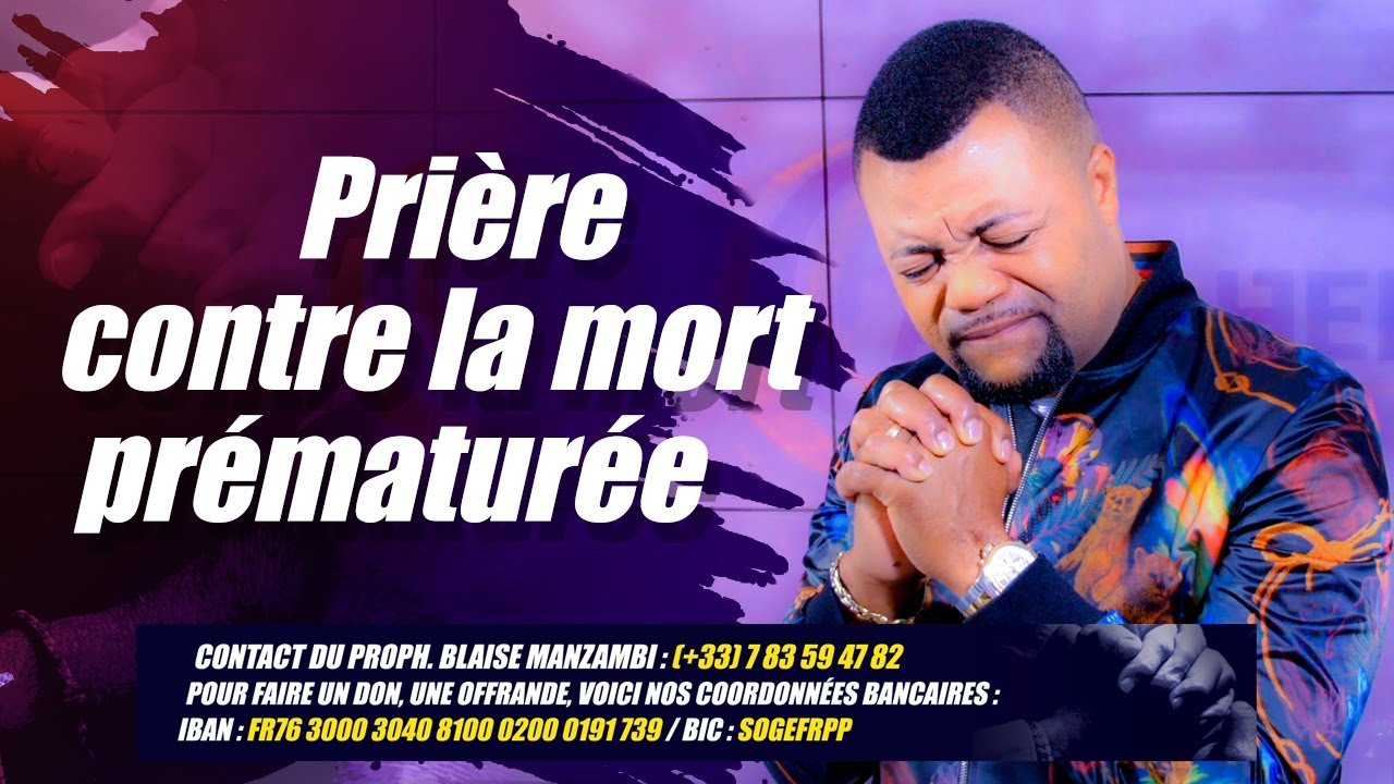 PRIERE CONTRE LA MORT PRÉMATURÉE #Prophète Blaise & Lise Manzambi