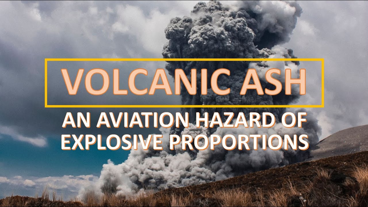 Volcanic Ash   An aviation hazard of explosive proportions
