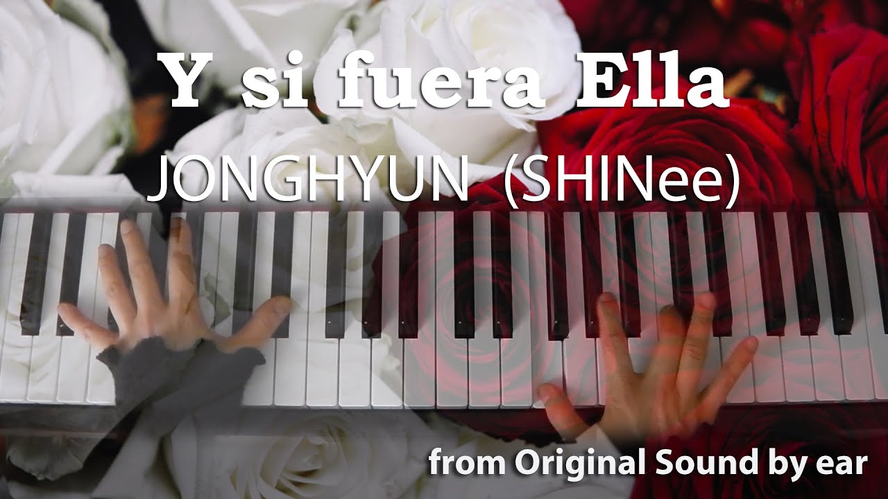 180408_ JONGHYUN (SHINee)『 Y Si Fuera Ella 』Piano by ear