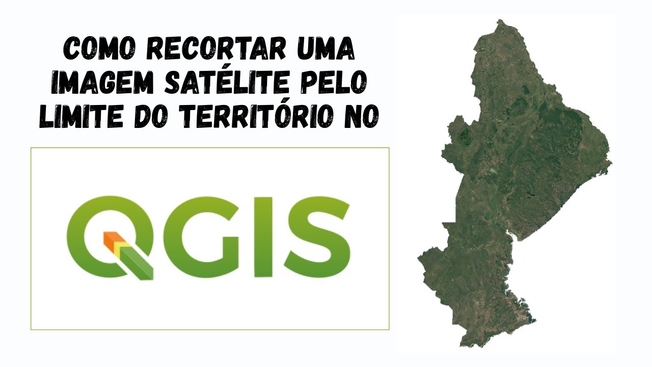COMO RECORTAR UMA IMAGEM SATELITE PELO LIMITE DO TERRITORIO NO QGIS