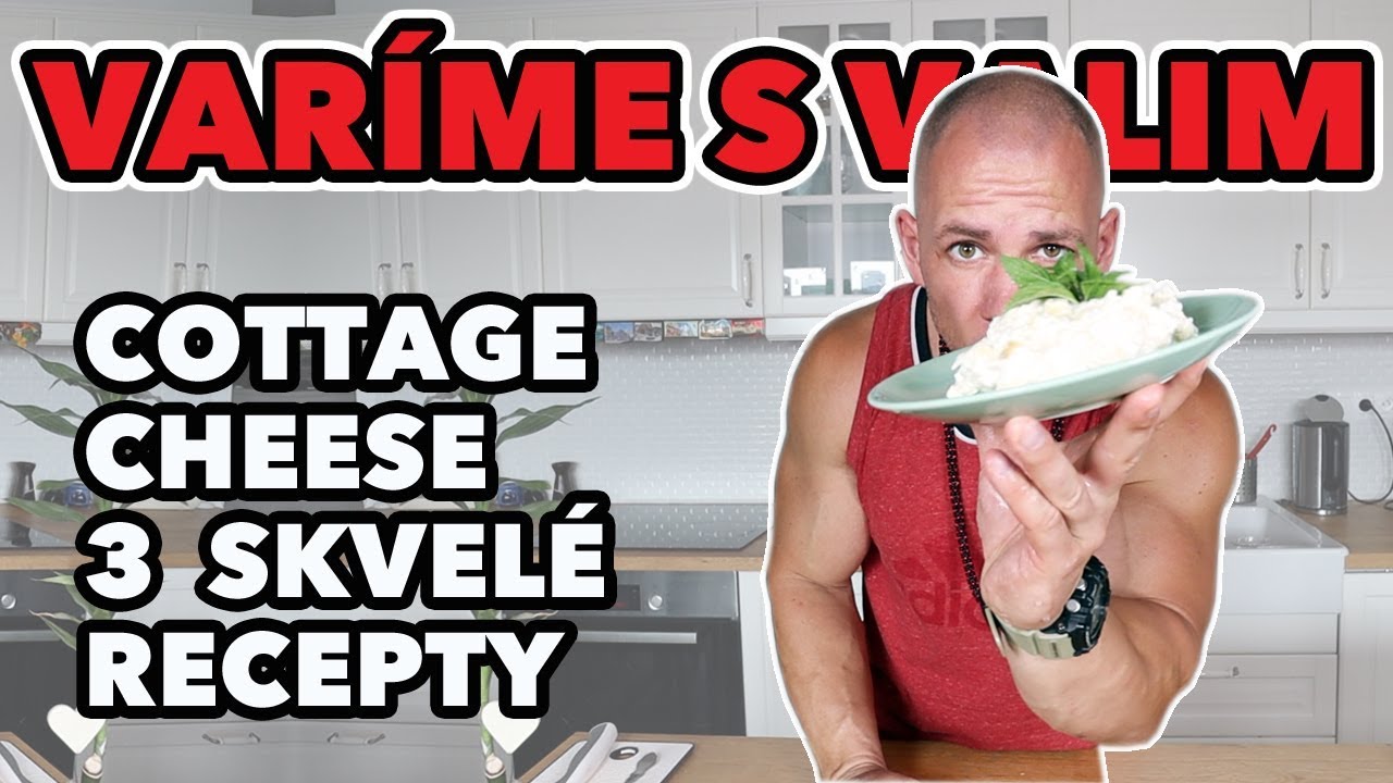 Cottage cheese. 3 skvelé recepty. Varíme s Valim.