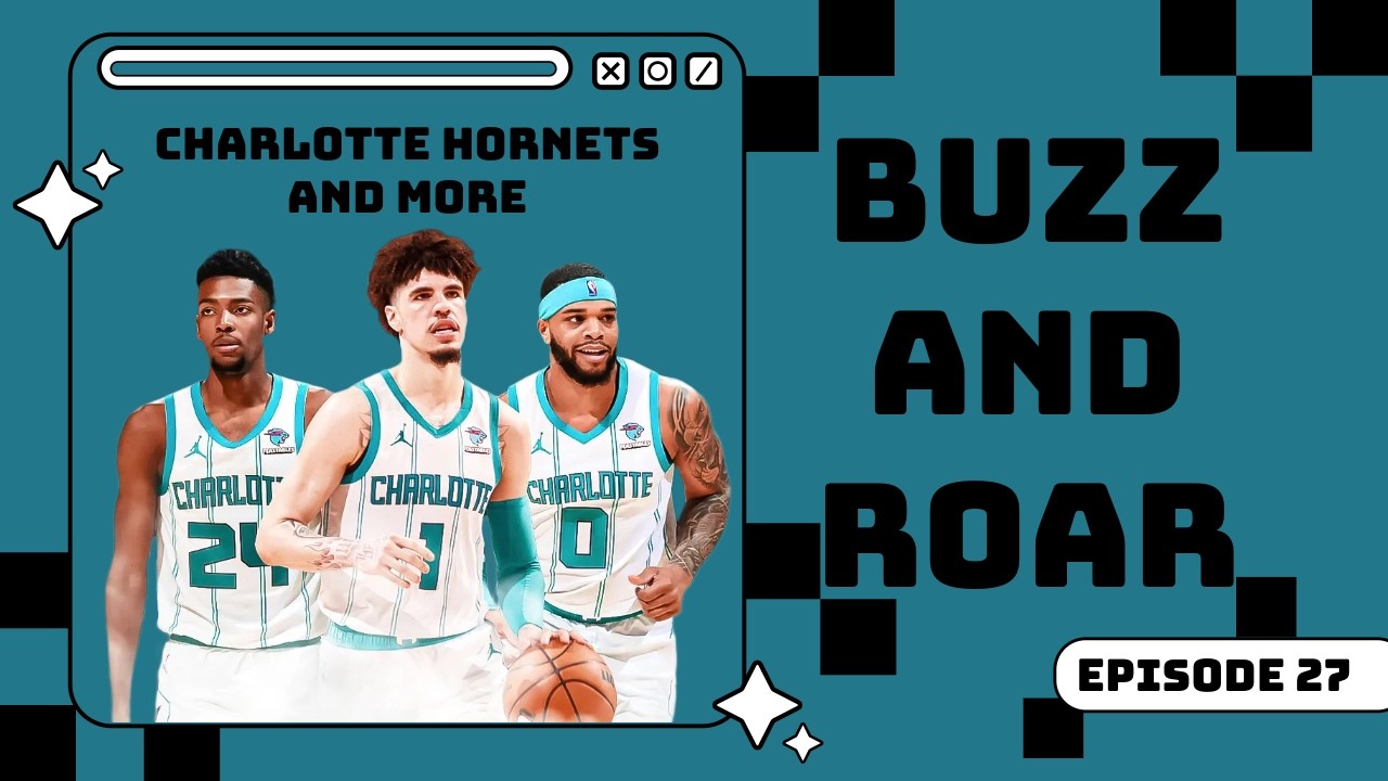 Panthers, Hornets, And MORE! Buzz And Roar Show Episode 27!