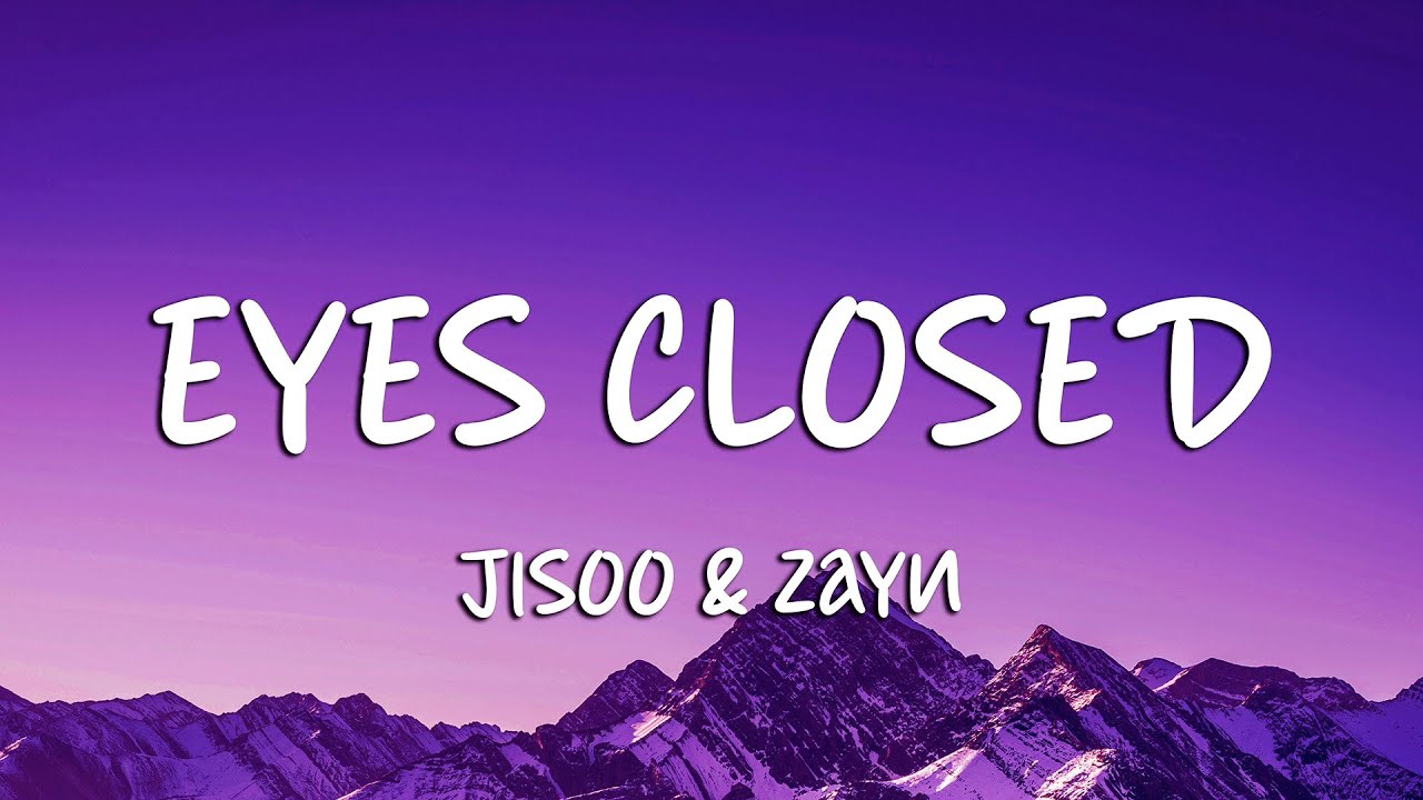 JISOO - EYES CLOSED (Lyrics) ft. ZAYN