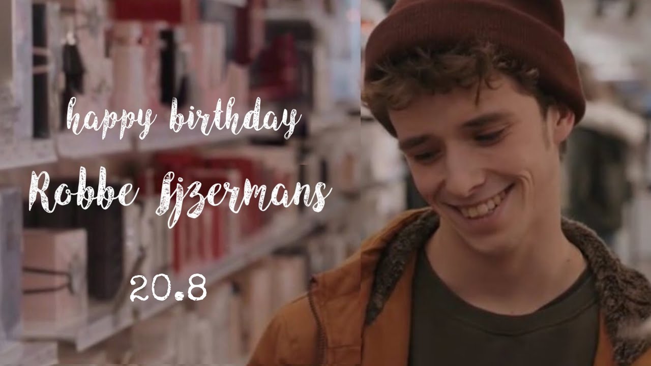 Robbe Ijzermans || happy birthday {wtFock 1x01-3x10}
