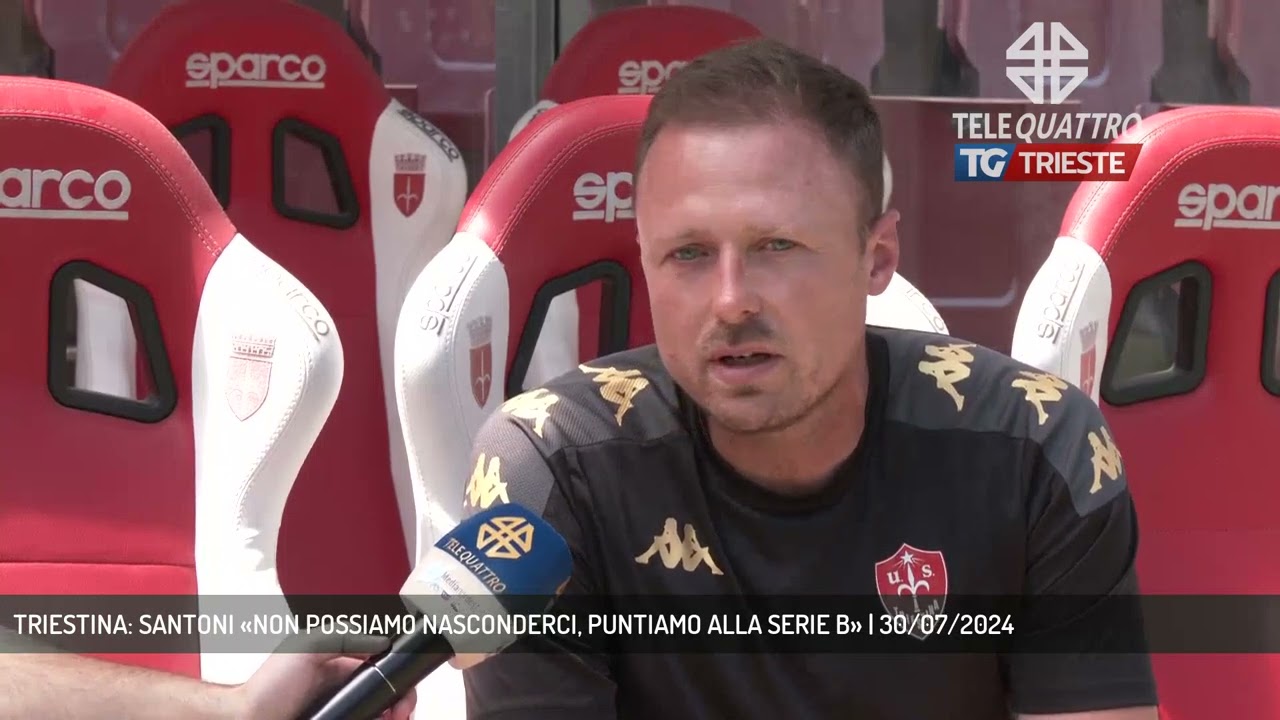 TRIESTINA: SANTONI «NON POSSIAMO NASCONDERCI, PUNTIAMO ALLA SERIE B» | 30/07/2024