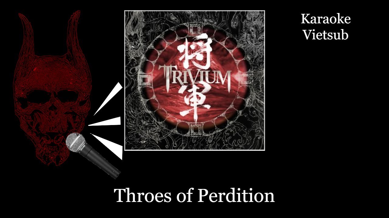 Trivium - Throes of Perdition (Karaoke) (+Vietsub)