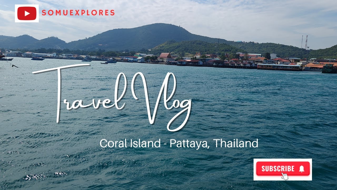 CORAL (KOH LARN) ISLAND VLOG - PATTAYA, THAILAND