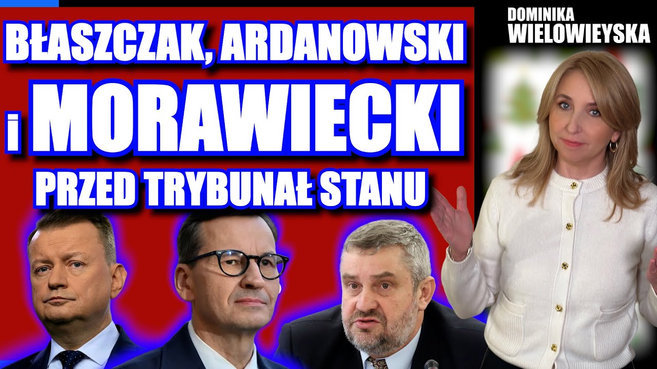 MORAWIECKI, Błaszczak i Ardanowski przed TRYBUNAŁ STANU | Dominika Wielowieyska, 04.12.2025