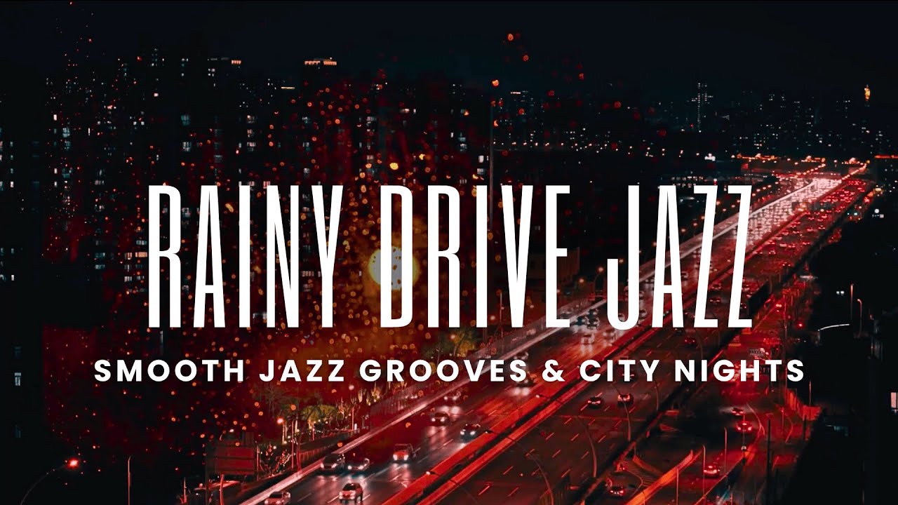 Rainy Drive Jazz | Smooth Night Grooves for City Evenings