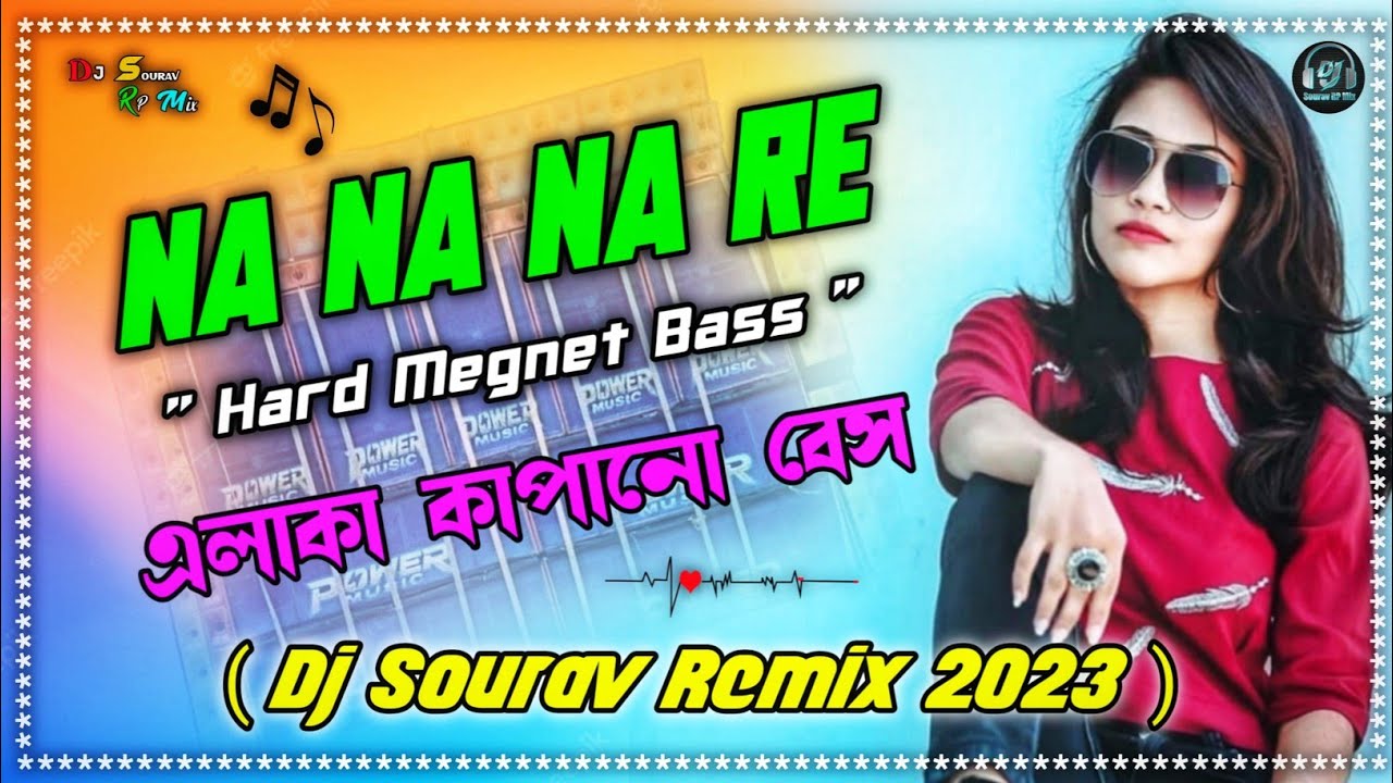 Na Na Na Re | Hard Magnet Bass || Dj Sourav Remix 2023