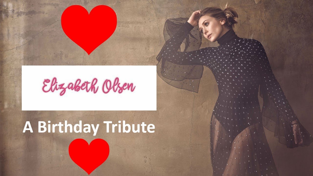 Elizabeth Olsen: A Birthday Tribute
