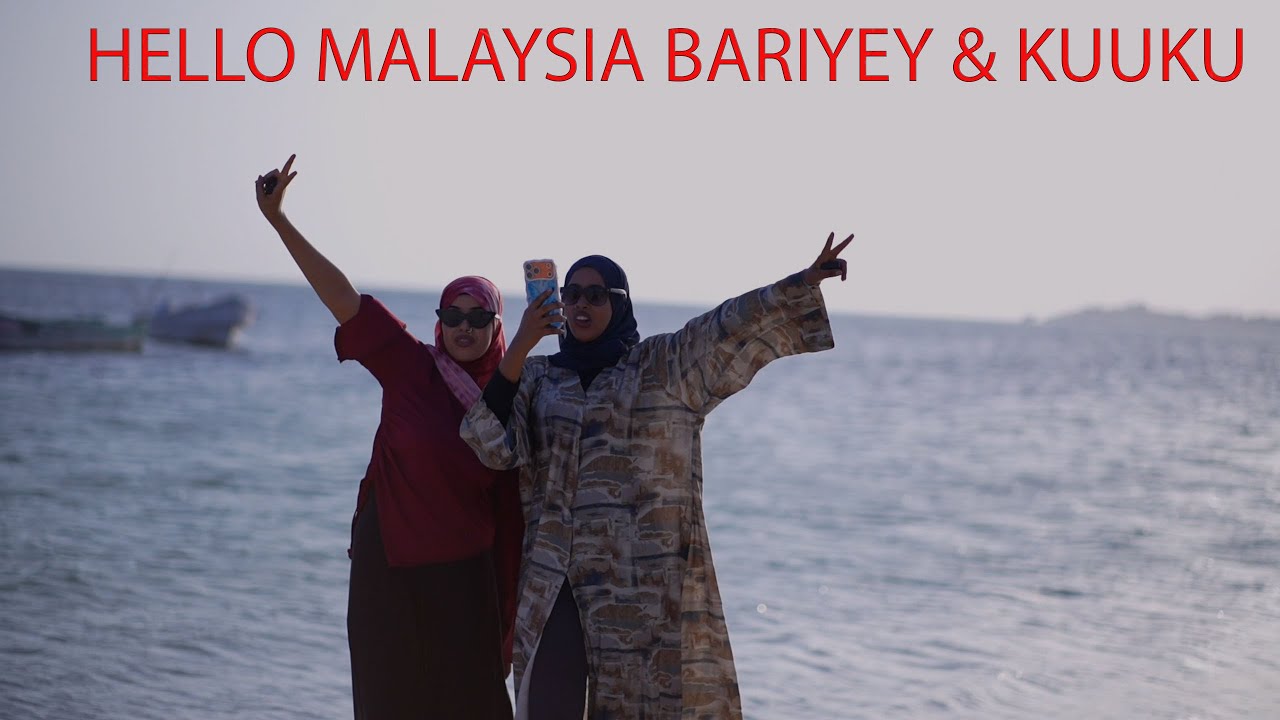 Last day mogdishu baariyey & kuuku dalxiiskii nimaw hello malaysia