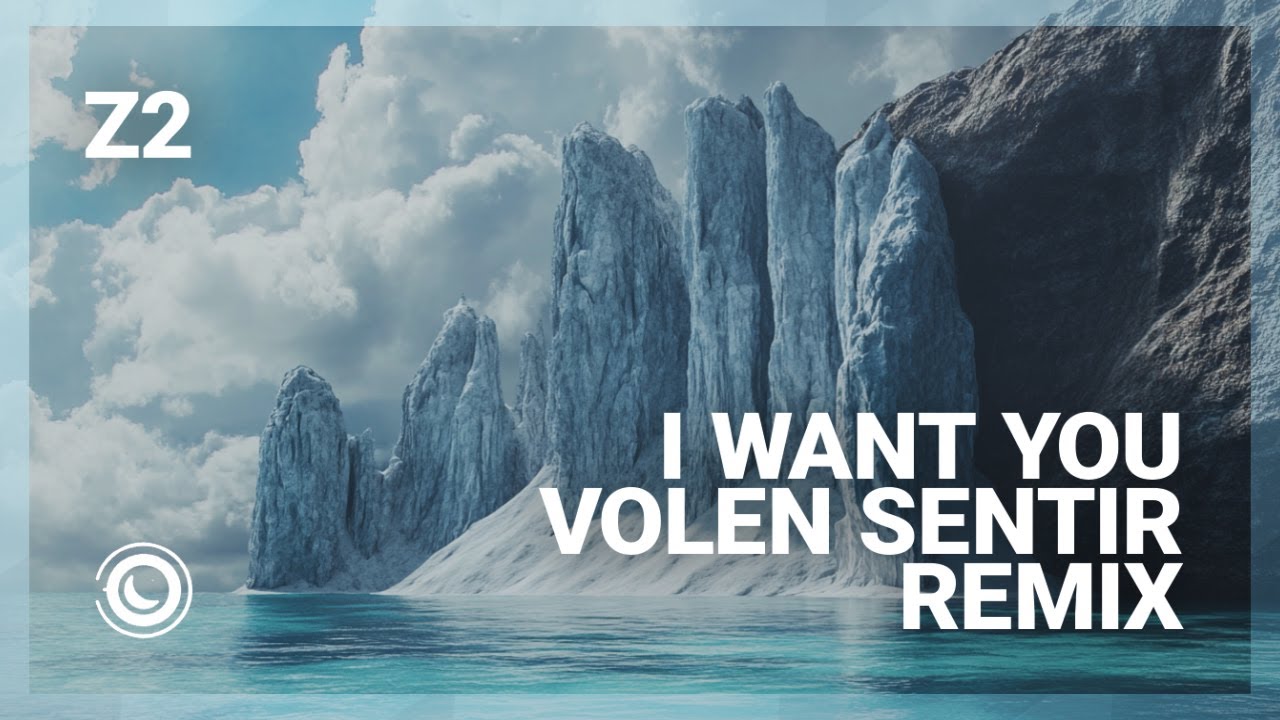 Z2 - I Want You (Volen Sentir Extended Remix)